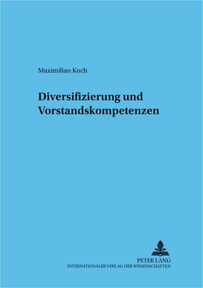 Diversifizierung und Vorstandskompetenzen von Koch,  Maximilian