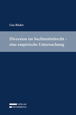 Diversion im Suchtmittelrecht von Rösler,  Lisa