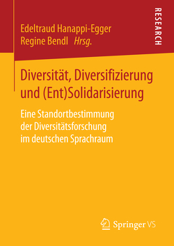 Diversität, Diversifizierung und (Ent)Solidarisierung von Bendl,  Regine, Hanappi-Egger,  Edeltraud