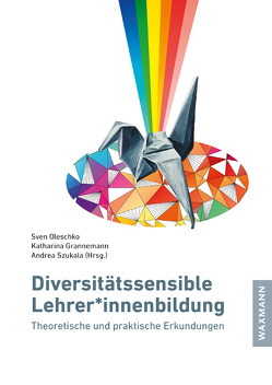 Diversitätssensible Lehrer*innenbildung von Grannemann,  Katharina, Oleschko,  Sven, Szukala,  Andrea