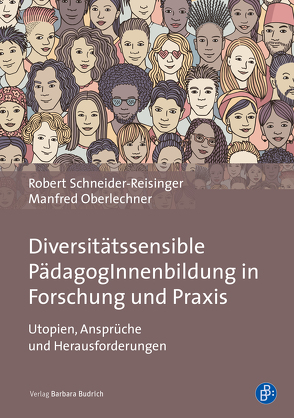 Diversitätssensible PädagogInnenbildung in Forschung und Praxis von Bernhard,  Irmgard, Bischoff,  Sonja, Braunsteiner,  Maria-Luise, Burren,  Susanne, Carpenter,  Susan, Geier,  Ingrid, Goldbach,  Anne, Gubler,  Matthias, Ha,  Julia, Hollick,  Danièle, Holzinger,  Andrea, Holztrattner,  Melanie, Huber,  Linda, Hueber-Mascherbauer,  Elisabeth, Kaluza,  Claudia, Kieselbach-Rink,  Sven, Koenig,  Oliver, Kopp-Sixt,  Silvia, Krämer,  Astrid, Kreilinger,  Maria, Langner,  Anke, Leonhardt,  Nico, Levc,  Barbara, Lindmeier,  Christian, Mannewitz,  Karin, Müller Bösch,  Cornelia, Oberlechner-Duval,  Manfred, Pichler,  Christine, Porta,  Celestina, Raschauer,  Agnes, Resch,  Katharina, Schimek,  Bernhard, Schneider-Reisinger,  Robert, Schober,  Christine, Schratzberger,  Bernhard, Schuppener,  Saskia, Seitz,  Simone, Zentel,  Peter