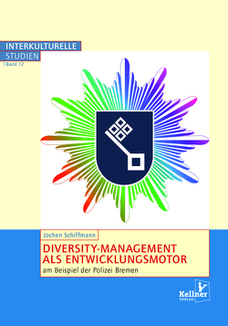 Diversity-Management als Entwicklungsmotor am Beispiel der Polizei Bremen von Berninghausen,  Dr. Jutta, Schiffmann,  Dr. Jochen