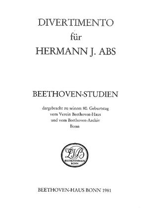 Divertimento für Hermann J. Abs von Brandenburg,  Sieghard, Finscher,  Ludwig, Hübinger,  Paul E, Küthen,  Hans W, Lockwood,  Lewis, Massenkeil,  Günther, Staehelin,  Martin, Trier,  Eduard