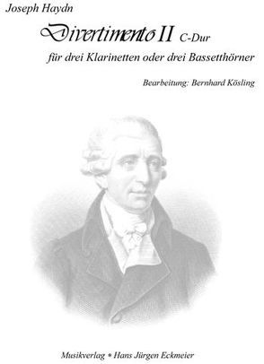 Divertimento II in C Dur für drei Klarinetten oder drei Bassetthörner von Haydn,  Joseph, Kösling,  Bernhard