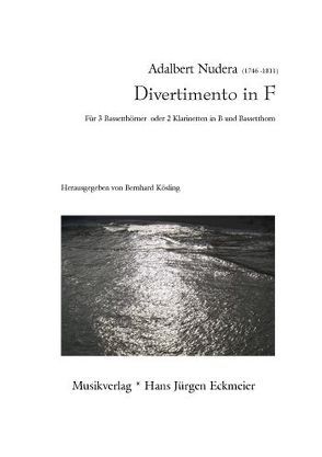 Divertimento in F für 3 Bassetthörner oder 2 Klarinetten in B und Bassetthorn von Kösling,  Bernhard, Nudera,  Adalbert