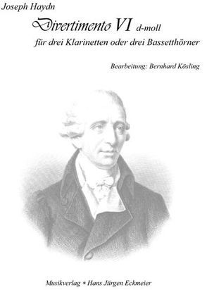 Divertimento VI in d moll für drei Klarinetten oder drei Bassetthörner von Haydn,  Joseph, Kösling,  Bernhard