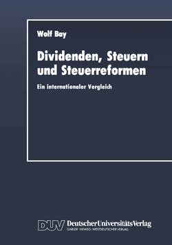 Dividenden, Steuern und Steuerreformen von Bay,  Wolf