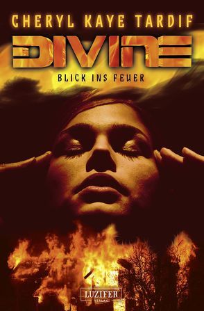 DIVINE – BLICK INS FEUER von Schöner,  Lena, Tardif,  Cheryl Kaye