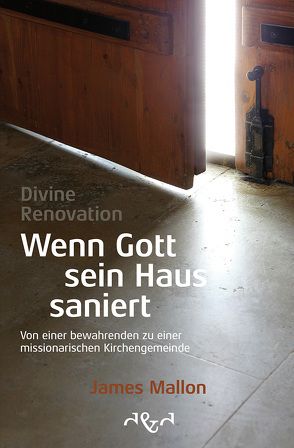 Divine Renovation – Wenn Gott sein Haus saniert von Mallon,  James