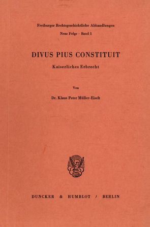 Divus Pius Constituit. von Müller-Eiselt,  Klaus Peter