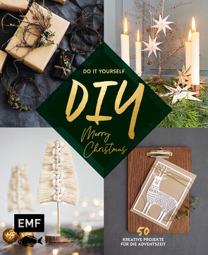 DIY – Do it yourself – Merry christmas von Berg,  Eva-Maria, Feistner,  Franziska, Heimberger-Preisler,  Karin, Hollerith,  Marie-Christine, Kirsch,  Josephine, Kraus,  Tina, Lammel,  Martina, Mielkau,  Ina, Rinner,  Stephanie Juliette, Schaumann,  Claudia, Schröder,  Wiebke, Tihanyi,  Lisa, Trendl,  Mike, Yokota-Barth,  Lena