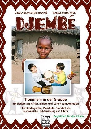 Djembé Trommeln in der Gruppe–Begleitheft für die Schüler von Branscheid–Kouyaté, Ottschofski,  Marcus