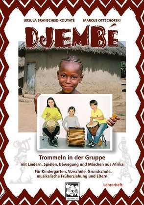 Djembé Trommeln in der Gruppe – Lehrerheft von Branscheid–Kouyaté,  Ursula, Ottschofski,  Marcus