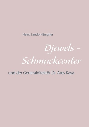 Djewels – Schmuckcenter – Antalya von Landon-Burgher,  Heinz