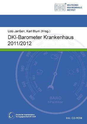 DKI-Barometer Krankenhaus 2011/2012 von Blum,  Karl, Janßen,  Udo