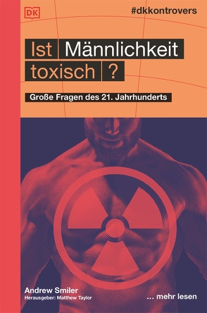 #dkkontrovers. Ist Männlichkeit toxisch? von Krabbe,  Wiebke, Smiler,  Andrew, Taylor,  Matthew