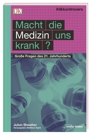 #dkkontrovers. Macht die Medizin uns krank? von Krabbe,  Wiebke, Sheather,  Julian, Taylor,  Matthew