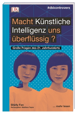 #dkkontrovers. Macht Künstliche Intelligenz uns überflüssig? von Fan,  Shelly, Hesse-Hujber,  Martina, Taylor,  Matthew