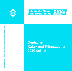 DKV Tagungsbericht / Deutsche Kälte- und Klimatagung 2020 online von Haberstroh (Prof. Dr. rer.nat.),  Christoph, Kauffeld (Prof. Dr.-Ing.),  Michael, Miara (Dr.-Ing.),  Marek