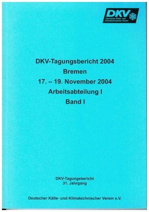 DKV Tagungsbericht / Deutsche Kälte-Klima Tagung 2004 – Bremen von Quack,  Hans, Reichert,  Irene, Schweigler,  Christian, Süß,  Jürgen