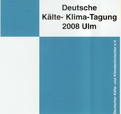 DKV Tagungsbericht / Deutsche Kälte-Klima-Tagung 2008 – Ulm von Osthues,  J., Spörl,  G., Zeller,  A.