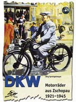 DKW Motorräder aus Zschopau 1921-1945 von Sprengelmeyer,  Jörg