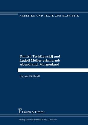 Dmitrij Tschižewskij und Ludolf Müller erinnernd: Abendland, Morgenland von Bielfeldt,  Sigrun