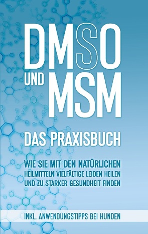 DMSO und MSM – Das Praxisbuch von Dreier,  Felix