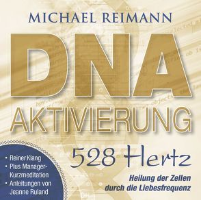 DNA-AKTIVIERUNG [528 Hertz] von Reimann,  Michael, Ruland,  Jeanne