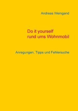 Do it yourself rund ums Wohnmobil von Weingand,  Andreas