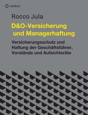 D&O – Versicherung und Managerhaftung von Jula,  Dr. Rocco