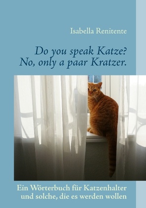 Do you speak Katze? No, only a paar Kratzer. von Renitente,  Isabella