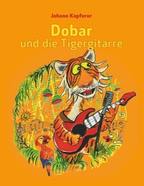 Dobar und die Tigergitarre von Kapferer,  Johann