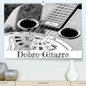 Dobro-Gitarre (Premium, hochwertiger DIN A2 Wandkalender 2023, Kunstdruck in Hochglanz) von Drafz,  Silvia