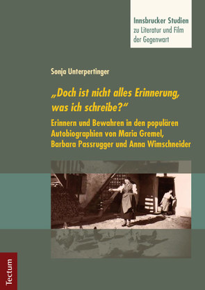 „Doch ist nicht alles Erinnerung, was ich schreibe?“ von Unterpertinger,  Sonja