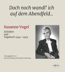 Doch noch wandl‘ ich auf dem Abendfeld… von Drinnenberg,  Julia, Hafermaas,  Gabriele