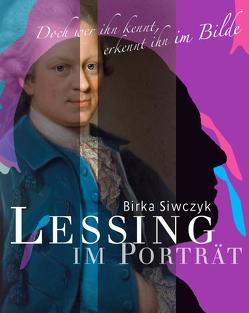 Doch wer ihn kennt, erkennt ihn im Bilde – Lessing im Porträt von Schumacher,  Doris, Siwczyk,  Birka