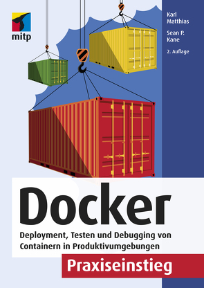 Docker Praxiseinstieg von Kane,  Sean P., Matthias,  Karl