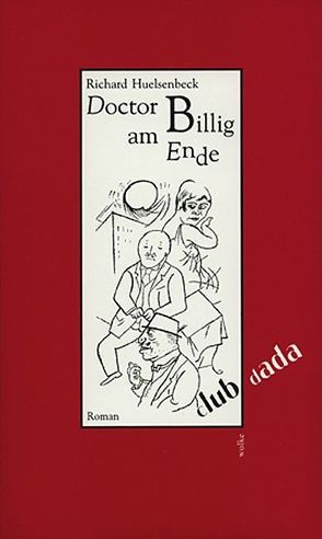 Doctor Billig am Ende von Grosz,  George, Huelsenbeck,  Richard, Riha,  Karl