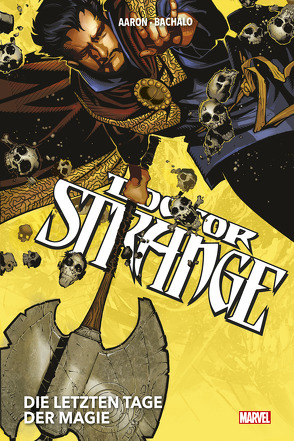 Doctor Strange Collection von Jason Aaron und Chris Bachalo von Aaron,  Jason, Bachalo,  Chris, Beyruth,  Danilo, Duggan,  Gerry, Frisch,  Marc-Oliver, Nowlan,  Kevin, Perkins,  Mike, Robinson,  James, Romero,  Leonardo