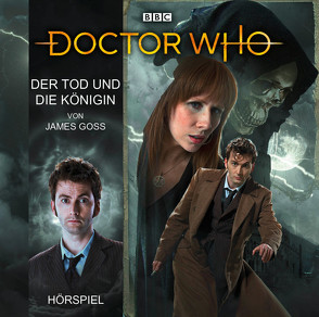 Doctor Who: Der Tod und die Königin von Ahe,  Antje von der, Goss,  James, Leiße,  Kordula, Lontzek,  Peter, Malzacher,  Axel, Sanders-Dornseif,  Kerstin