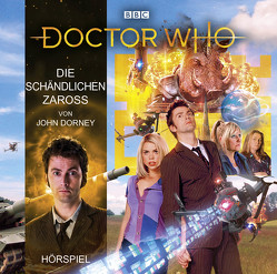 Doctor Who: Die schändlichen Zaross von Arnhold,  Sabine, Dorney,  John, Malzacher,  Axel, Möller,  Mareile, Rainer,  Maren, Weiland,  Tim