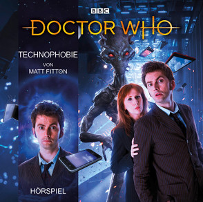 Doctor Who: Technophobie von Fitton,  Matt, Gawlich,  Cathlen, Leiße,  Kordula, Malzacher,  Axel, Schmidtke,  Lars, Stoepel,  Julia