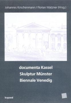 documenta Kassel, Skulptur Münster, Biennale Venedig von Kirschenmann,  Johannes, Matzner,  Florian