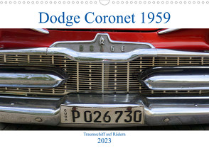 Dodge Coronet 1959 – Traumschiff auf Rädern (Wandkalender 2023 DIN A3 quer) von von Loewis of Menar,  Henning