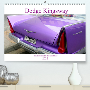 Dodge Kingsway – Ein Exportmodell der Extraklasse (Premium, hochwertiger DIN A2 Wandkalender 2022, Kunstdruck in Hochglanz) von von Loewis of Menar,  Henning