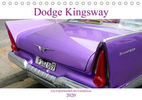 Dodge Kingsway – Ein Exportmodell der Extraklasse (Tischkalender 2020 DIN A5 quer) von von Loewis of Menar,  Henning