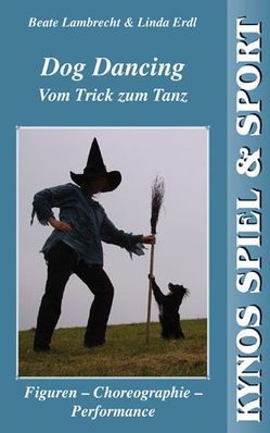 Dog Dancing – Vom Trick zum Tanz von Erdl,  Linda, Lambrecht,  Beate