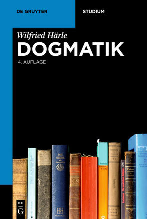 Dogmatik von Härle,  Wilfried