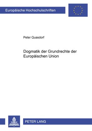 Dogmatik der Grundrechte der Europäischen Union von Quasdorf,  Peter